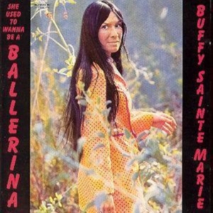 Sainte-Marie Buffy - She Used To Wanna Be A Ballerina ryhmässä CD @ Bengans Skivbutik AB (614824)