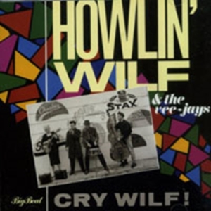 Howlin' Wilf And The Vee-Jays - Cry Wilf! ryhmässä CD / Pop-Rock @ Bengans Skivbutik AB (615554)
