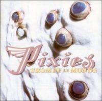 Pixies - Trompe Le Monde ryhmässä CD @ Bengans Skivbutik AB (616465)
