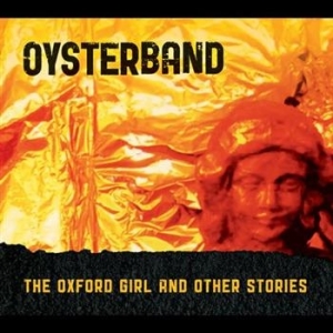 Oysterband - Oxford Girl & Other Stories ryhmässä CD @ Bengans Skivbutik AB (617760)