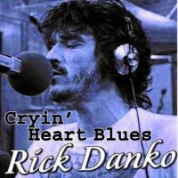 Danko Rick - Cryin' Heart Blues ryhmässä CD @ Bengans Skivbutik AB (619492)