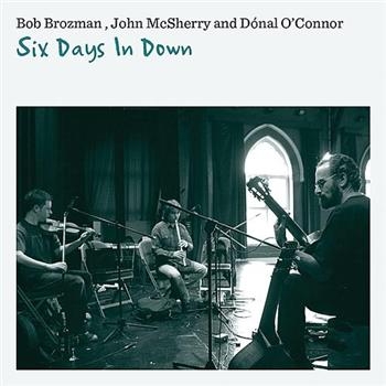 Brozman Bob John Mcsherry And Don - Six Days In Down ryhmässä CD / Myydyimmät @ Bengans Skivbutik AB (620060)