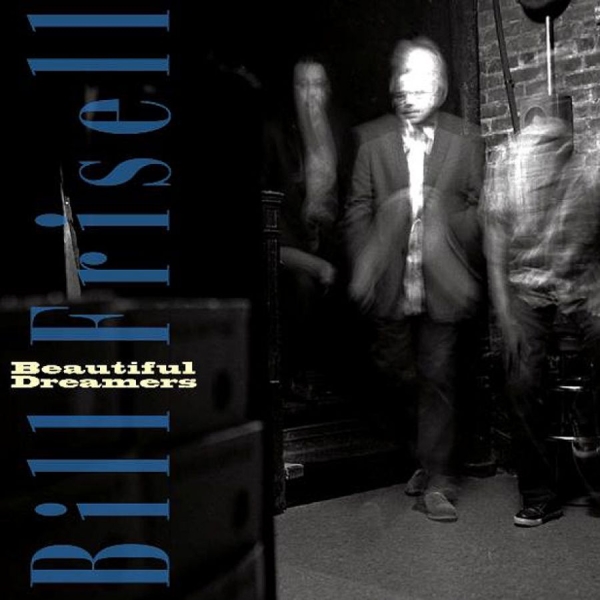 Frisell Bill - Beautiful Dreamers ryhmässä CD / Myydyimmät @ Bengans Skivbutik AB (622622)