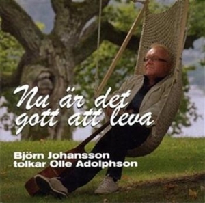 Johansson Björn - Nu Är Det Gott Att Leva ryhmässä CD @ Bengans Skivbutik AB (623661)
