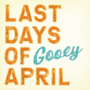 Last Days Of April - Gooey ryhmässä CD / Pop-Rock @ Bengans Skivbutik AB (625805)