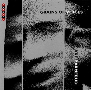 Parmerud Åke - Grains Of Voices ryhmässä CD @ Bengans Skivbutik AB (626007)