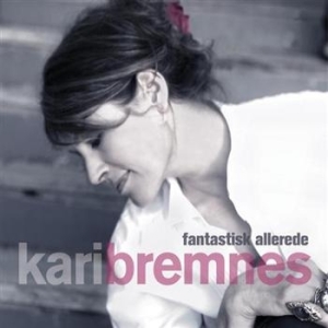 Bremnes Kari - Fantastisk Allerede ryhmässä CD / Pop-Rock @ Bengans Skivbutik AB (626345)
