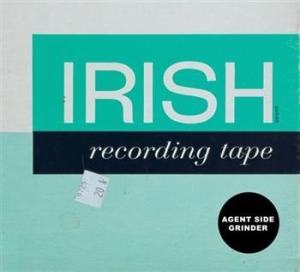 Agent Side Grinder - Irish Recording Tape ryhmässä CD @ Bengans Skivbutik AB (626688)