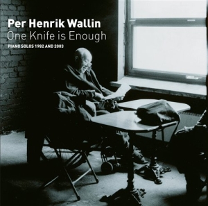 Wallin Per Henrik - One Knife Is Enough Piano Solos ryhmässä CD / Jazz @ Bengans Skivbutik AB (629077)