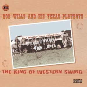 Wills Bob & His Texas Playboys - King Of Western Swing ryhmässä CD / Country @ Bengans Skivbutik AB (629953)