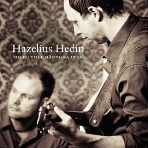 Hazelius Hedin - Om Du Ville Människa Heta ryhmässä CD @ Bengans Skivbutik AB (629994)