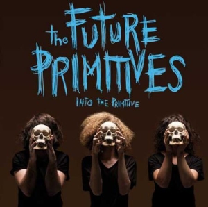 Future Primitives - Into The Primitive ryhmässä CD @ Bengans Skivbutik AB (631456)