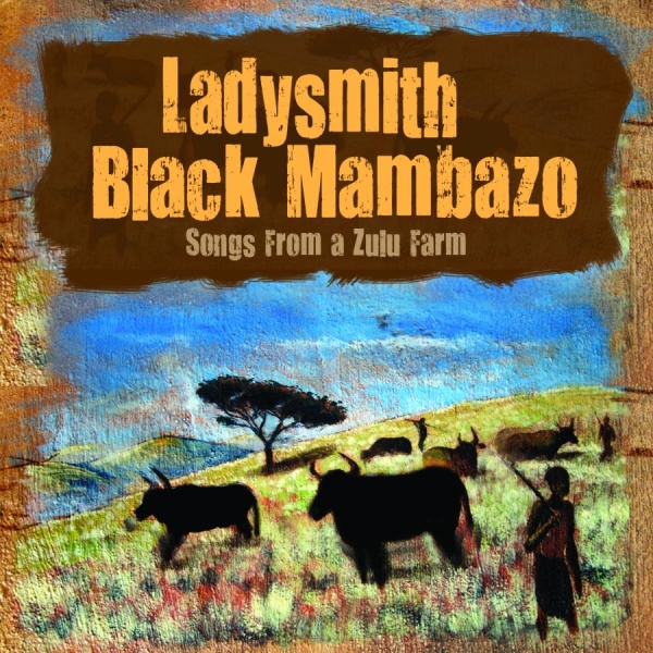 Ladysmith Black Mambazo - Songs From The Zuilu Farm ryhmässä CD / Myydyimmät @ Bengans Skivbutik AB (633881)