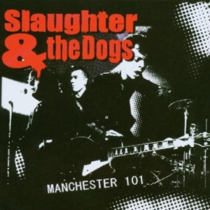 Slaughter & The Dogs - Manchester 101 ryhmässä CD / Pop-Rock @ Bengans Skivbutik AB (634912)