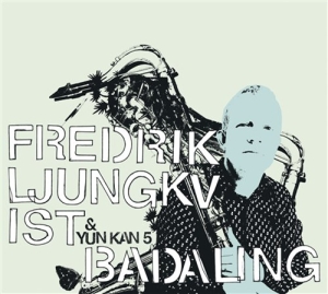 Ljungkvist Fredrik & Yun Kan 5 - Badaling ryhmässä CD / Jazz @ Bengans Skivbutik AB (635938)
