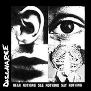 Discharge - Hear Nothing See Nothing Say Nothin ryhmässä CD @ Bengans Skivbutik AB (639485)
