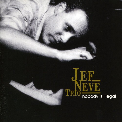 Jef Neve Trio - Nobody Is Illegal ryhmässä CD / Jazz/Blues @ Bengans Skivbutik AB (640774)