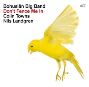 Bohuslän Big Band W Nils Landgren - Don't Fence Me In - The Music Of Co ryhmässä CRM - Svensk jazz både lp och cd @ Bengans Skivbutik AB (641691)