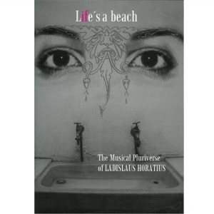 Horatius Ladislaus - Life's A Beach ryhmässä Externt_Lager / Naxoslager @ Bengans Skivbutik AB (645401)