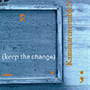 Kammarensemblen - Keep The Change ryhmässä Externt_Lager / Naxoslager @ Bengans Skivbutik AB (645519)