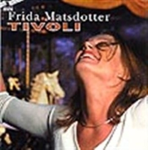 Matsdotter Frida - Tivoli ryhmässä Externt_Lager / Naxoslager @ Bengans Skivbutik AB (645577)