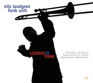 Nils Landgren Funk Unit - Licence To Funk ryhmässä Externt_Lager / Naxoslager @ Bengans Skivbutik AB (647105)