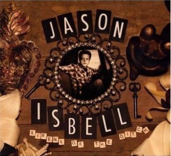 Isbell Jason - Sirens Of The Ditch ryhmässä CD / Myydyimmät @ Bengans Skivbutik AB (647142)
