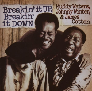 Waters Muddy Johnny Winter & James Cotton - Breakin' It Up, Breakin' It Down ryhmässä CD @ Bengans Skivbutik AB (648331)