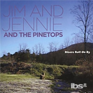 Jim & Jennie & Pinetops - Rivers Roll On By ryhmässä CD @ Bengans Skivbutik AB (650248)