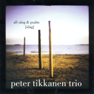Peter Tikkanen Trio - All Sång & Psalm [Idag] ryhmässä CD @ Bengans Skivbutik AB (650338)