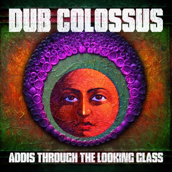 Dub Colossus - Addis Through The Looking Glass ryhmässä CD / Myydyimmät @ Bengans Skivbutik AB (650561)