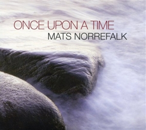 Mats Norrefalk Svenska Kammarorkest - Once Upon A Time ryhmässä CD @ Bengans Skivbutik AB (651086)