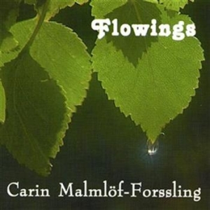 Malmlöf-Forssling Carin - Flowings ryhmässä CD @ Bengans Skivbutik AB (651121)