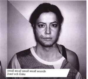 Josef Och Erika - Small Small Small Small Sounds ryhmässä Externt_Lager / Naxoslager @ Bengans Skivbutik AB (651961)