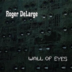 Delarge Roger - Wall Of Eyes ryhmässä CD @ Bengans Skivbutik AB (652058)