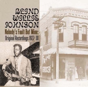 Johnson Blind Willie - Nobody's Fault But Mine ryhmässä CD @ Bengans Skivbutik AB (653893)