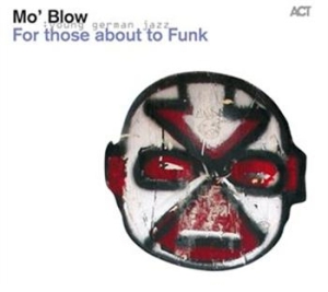 Mo Blow - For Those About To Funk ryhmässä CD @ Bengans Skivbutik AB (654088)