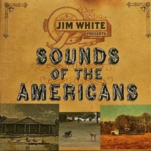 White Jim - Sounds Of The Americans ryhmässä CD @ Bengans Skivbutik AB (655280)