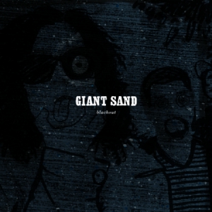 Giant Sand - Black Out (25Th Anniversary Edt) ryhmässä CD / Pop-Rock @ Bengans Skivbutik AB (656921)