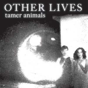 Other Lives - Tamer Animals ryhmässä CD @ Bengans Skivbutik AB (656996)