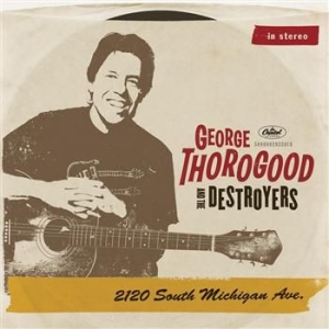 George Thorogood - 2120 South Michigan Avenue ryhmässä CD @ Bengans Skivbutik AB (658502)