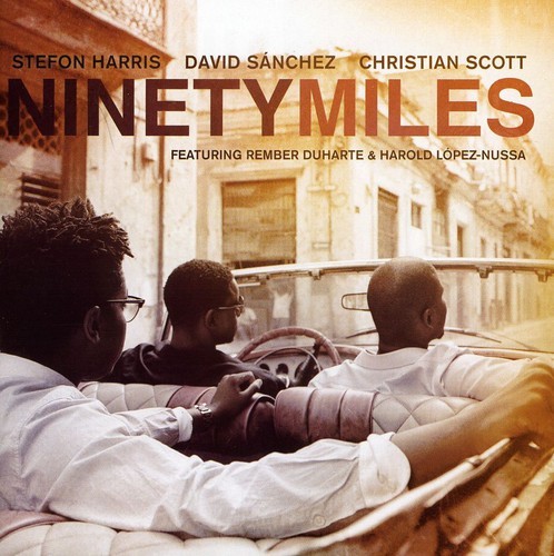 Harris S/Sanchez D/Scott C - Ninety Miles ryhmässä CD / Jazz/Blues @ Bengans Skivbutik AB (659549)