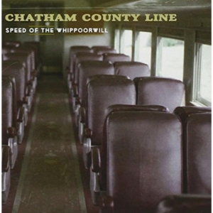 Chatham County Line - Speed Of The Whippoorwill ryhmässä ME SUOSITTELEMME / Klassiska lablar / YepRoc / CD @ Bengans Skivbutik AB (660222)