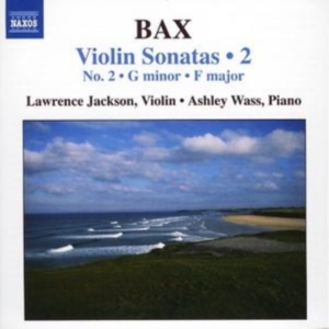 Bax - Violin Sonatas Nos. 2 And 4 ryhmässä Externt_Lager / Naxoslager @ Bengans Skivbutik AB (660518)