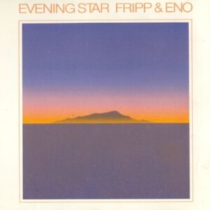 Fripp And Eno - Evening Star ryhmässä Minishops / Summers Fripp @ Bengans Skivbutik AB (660539)