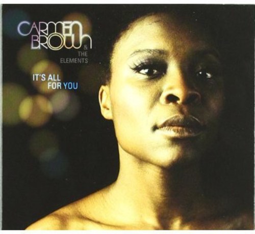 Brown Carmen And The Elements - It's All For You ryhmässä CD / Myydyimmät @ Bengans Skivbutik AB (662024)