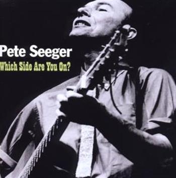 Seeger Pete - Which Side Are You On? ryhmässä CD / Pop @ Bengans Skivbutik AB (663772)