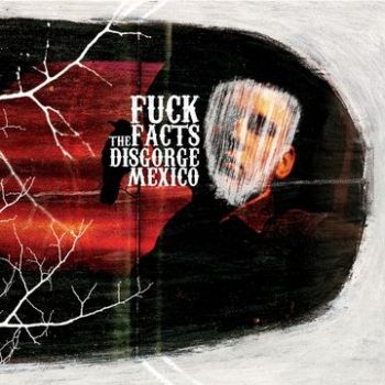 Fuck The Facts - Disgorge Mexico ryhmässä CD / Hårdrock/ Heavy metal @ Bengans Skivbutik AB (665348)