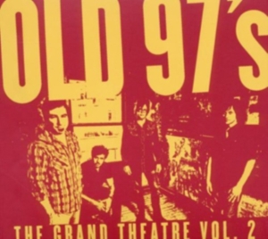 Old 97's - Grand Theatre Vol 2 ryhmässä CD @ Bengans Skivbutik AB (666605)