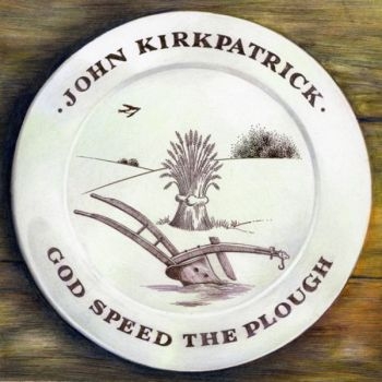 Kirkpatrick John - God Speed The Plough ryhmässä CD / Myydyimmät @ Bengans Skivbutik AB (667764)